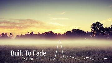 Built To Fade - To Dust [HD]