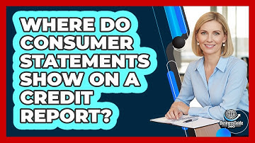Where Do Consumer Statements Show On a Credit Report?