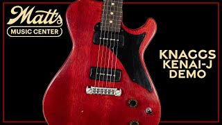 Matt s Music Center - Knaggs Kenai-J Demo