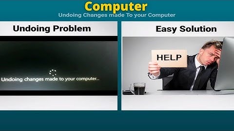 How to Fix Undoing Changes Made to Your Computer in Windows 10 - (Problem Resolved)