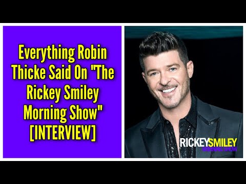 Everything Robin Thicke Said On "The Rickey Smiley Morning Show"