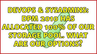 DevOps & SysAdmins: DPM 2010 has allocated 100% of our storage pool. What are our options?