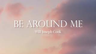 Be Around Me - Will Joseph Cook (Lyrics Video)