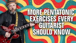 MORE Pentatonic Exercises Every Guitarist Should Know