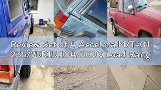 Details Review Set of 4 Accelera M/T-01 235/75R15 104/101Q Load Range C 6-Ply Mud Truck Tires Update