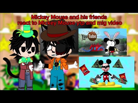 Mickey Mouse and his friends reacts to Mickey Mouse ytp and mlg/ mokey’s show