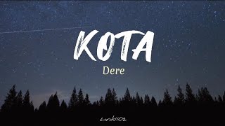 Kota - Dere | Lirik Lagu | Udara mana kini yang kau hirup?
