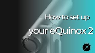 How to set up your eQuinox 2