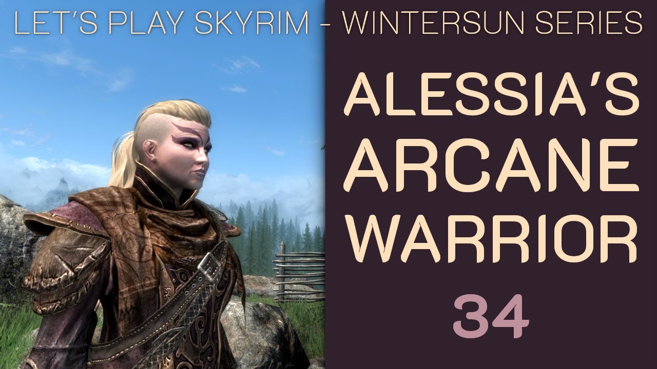 Skyrim Wintersun: Alessia's Arcane Warrior - 34: Beyond Death