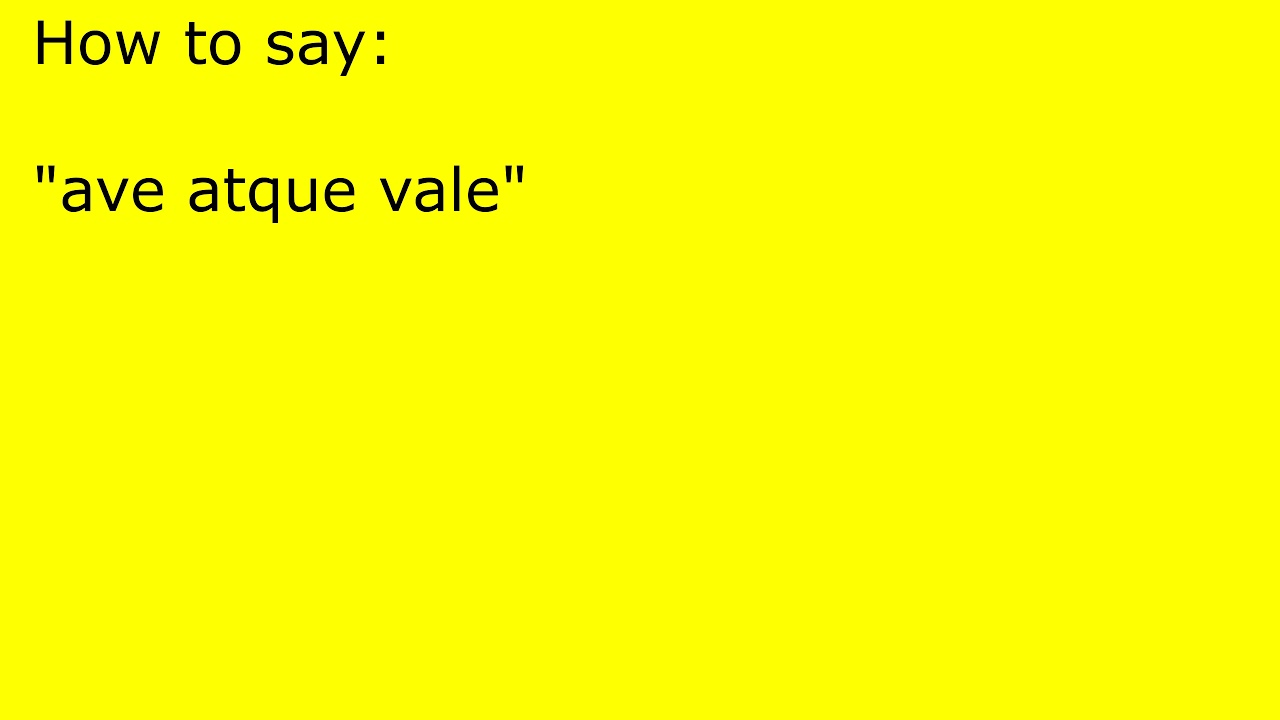 How To Pronounce Ave Atque Vale YouTube How To Pronounce Ave Atque Vale YouTube
