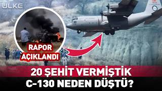 20 Şehit Verdiğimiz C-130 Kargo Uçağı Neden Düştü? Rapor Açıklandı
