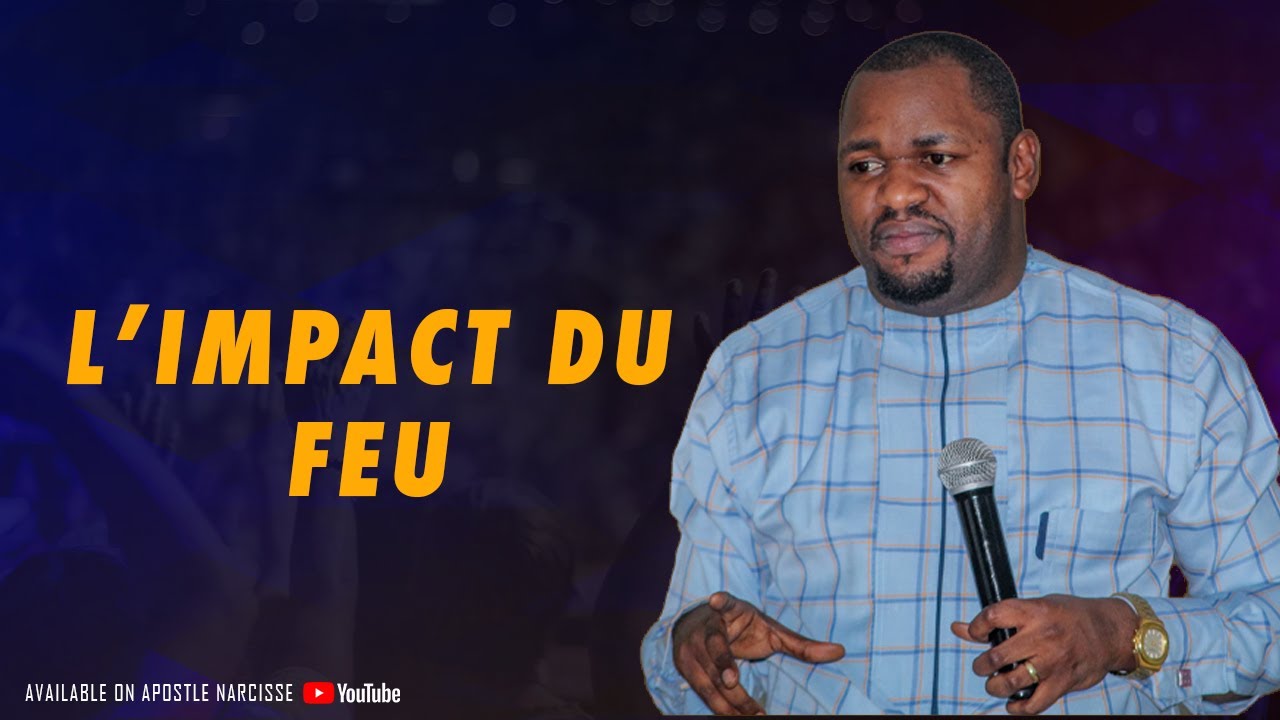 Apostle Narcisse Majila | THE IMPACT OF FIRE