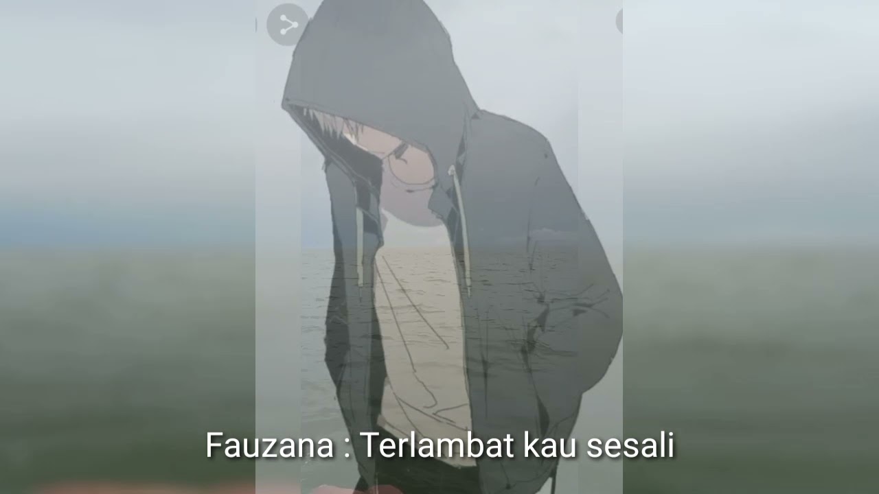 Fauzana , terlambat kau sesali...