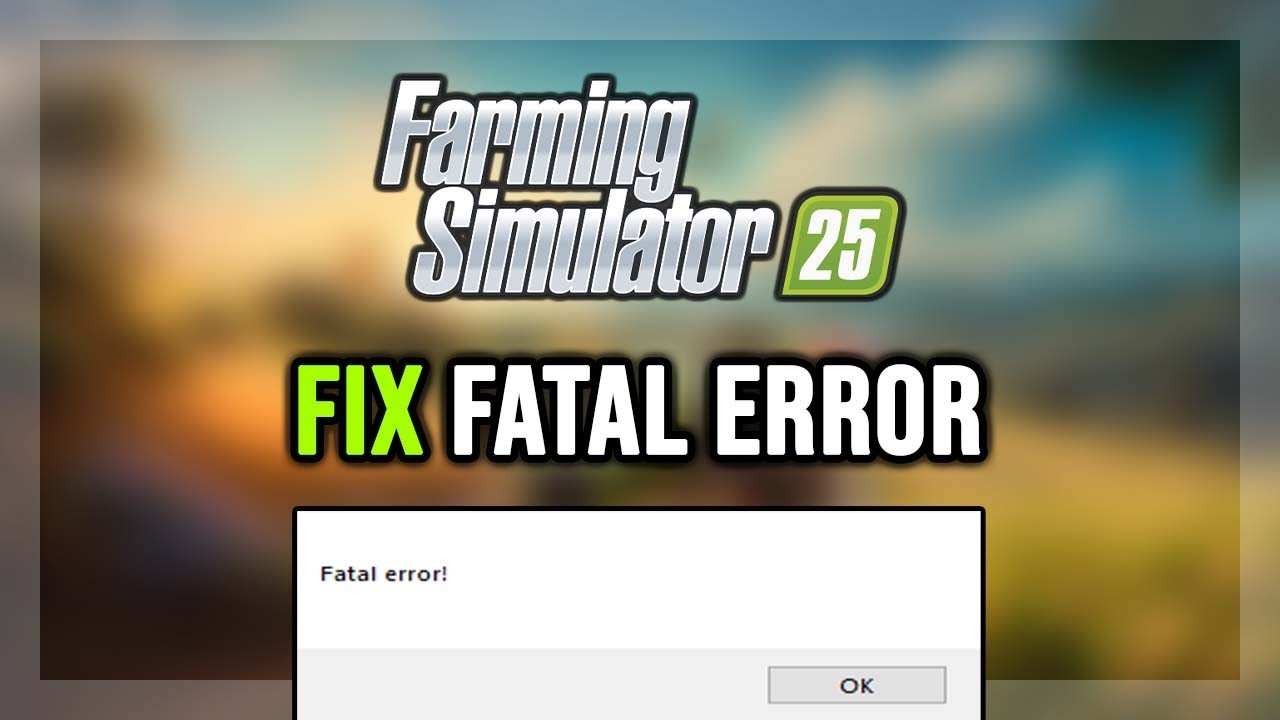 How to FIX Farming Simulator 25 Fatal Error - YouTube