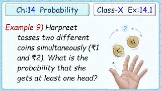 Ex:14.1 - Example 9) Harpreet tosses two different coins simultaneously (say, one is of Rs1 & other