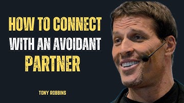 HOW TO CONNECT WITH AN AVOIDANT PARTNER || TONY ROBBINS ||