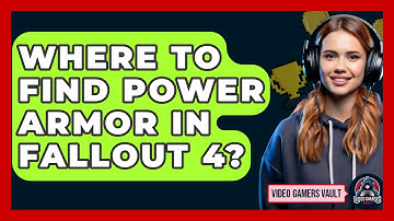 Where To Find Power Armor In Fallout 4? - Video Gamers Vault