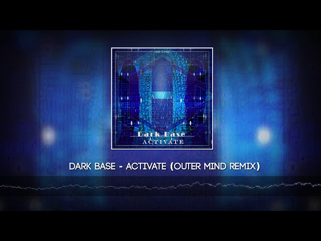 Dark Base - Activate (Outer Mind Remix) (preview) [Hardstyle] class=