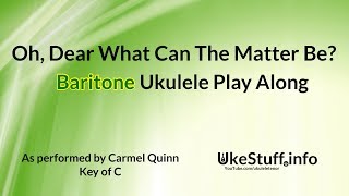 ukeplayalongs: Oh, Dear What Can The Matter Be - Carmel Quinn - Baritone - Key of C