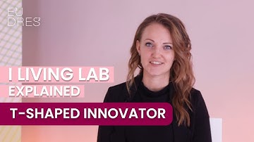 T-Shaped Innovators explain the I Living Lab | E³UDRES² European University