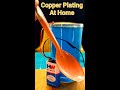 Copper Plating At Home / Electroplating of Copper / Easy Copper Plating Process #shorts