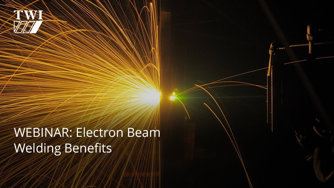 WEBINAR: Electron Beam Welding Benefits