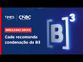 Cade recomenda condenação da B3 por práticas anticoncorrenciais e infração à ordem econômica