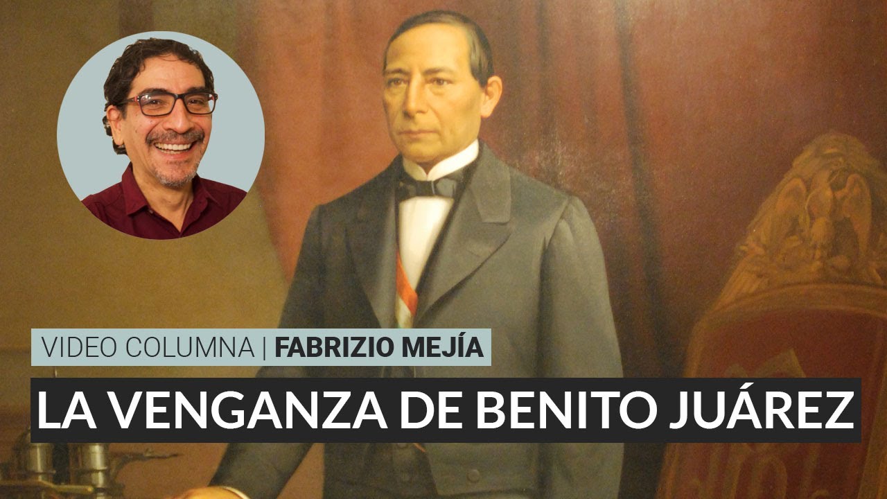 La venganza de Benito Juárez - SinEmbargo MX