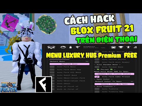 Cách Hack Blox Fruits 21 Trên Điện Thoại Menu Luxury Free Auto Farm, Tộc V4, Katakuri V2, SEA EVNET