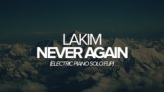 Never Again by Lakim (Electric Piano Solo Flip)
