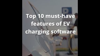 Top 10 must-have features of EV charging software