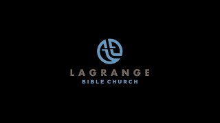 LaGrange Bible Church 5/26/24 screenshot 4