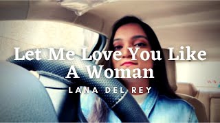 Let Me Love You Like A Woman | Lana Del Rey | Piano Short Cover