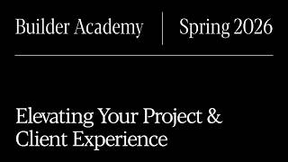 Houzz Pro Spring 2026 Builder Academy Day 3: Elevating Your Project & Client Experience