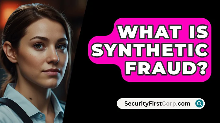 What Is Synthetic Fraud? - SecurityFirstCorp.com