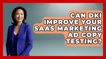Can DKI Improve Your SaaS Marketing Ad Copy Testing? - Saas Marketing Wizards