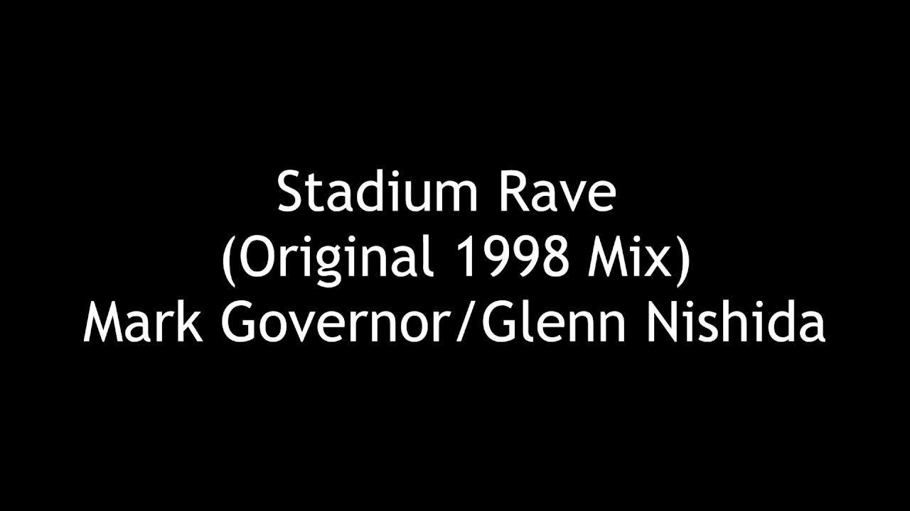 Mark Governor - Stadium Rave (Original 1998 Mix/Highest Quality) - YouTube