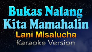 BUKAS NA LANG KITA MAMAHALIN - Lani Misalucha (HD Karaoke)