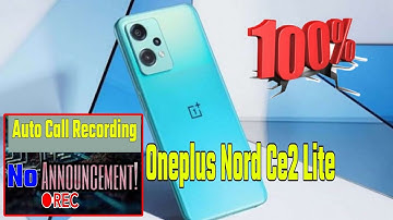 oneplus nord ce 2 lite auto call recording  |oneplus nord ce 2 lite 5g call recording settings