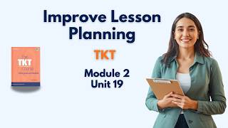 TKT Module 2, Unit 19: Identifying and Selecting Aims