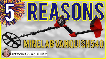 GET EXCITED! Minelab Vanquish 540 Metal Detector | 5 Reasons @  Matthew The Great Coin Roll Hunter