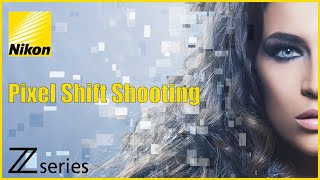 Pixel Shift Shooting Explained for Nikon Z