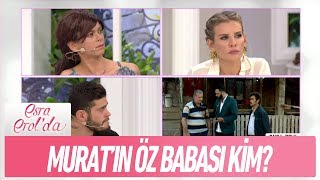 Muratın Öz Babası Kim? - Esra Erolda 19 Eylül 2018
