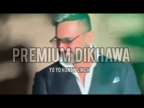 PREMIUM DIKHAWA LYRICS | Yo Yo Honey Singh | 51 Glorious Days #51gloriousdays