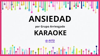 Grupo Arriesgado - Ansiedad KARAOKE (tono original)