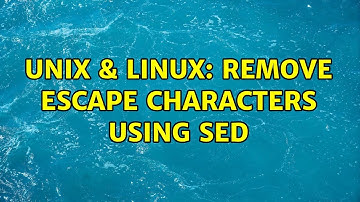 Unix & Linux: Remove escape characters using sed (2 Solutions!!)