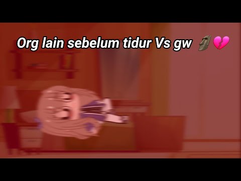 Org lain sebelum tidur Vs gw 🗿💔