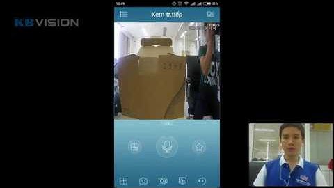 Kết nối nhanh camera KBVISION IP Wifi bằng ứng dụng KBVIEW