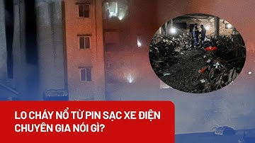 Lo cháy nổ từ pin sạc xe điện: Chuyên gia nói gì? - PLO