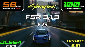How To install FSR 3.1.3 Frame Generation : Cyberpunk 2077 2.21 And DLSS 4 On GTX CARDS
